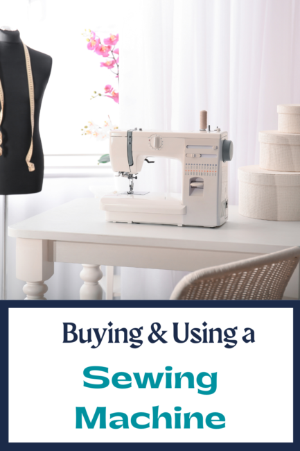Buying & Using a Sewing Machine